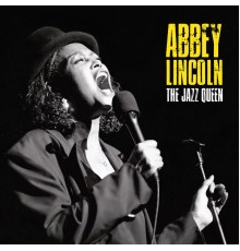 Abbey Lincoln - The Jazz Queen  (Remastered)