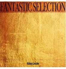 Abbey Lincoln - Fantastic Selection