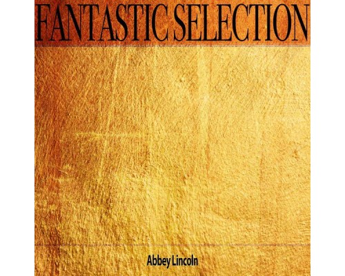 Abbey Lincoln - Fantastic Selection