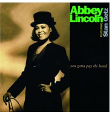 Abbey Lincoln - You Gotta Pay The Band