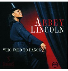 Abbey Lincoln - Who Used To Dance