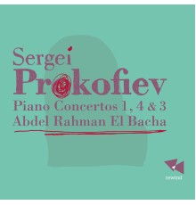 Abdel Rahman El Bacha - Prokofiev: Piano Concertos 1, 4 & 3