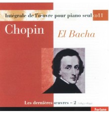 Abdel Rahman El Bacha - Chopin : Intégrale de l'oeuvre pour piano seul, vol. 11 (Les dernières oeuvres II, 1843-1844)