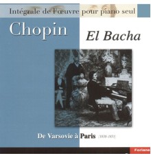 Abdel Rahman El Bacha - Chopin : Intégrale de l'oeuvre pour piano seul, vol. 6 : De Varsovie à Paris 1830-1831