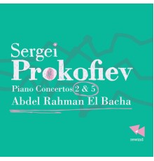 Abdel Rahman El Bacha, The Monnaie Symphony Orchestra and Kazushi Ono - Prokofiev: Piano Concertos 2 & 5
