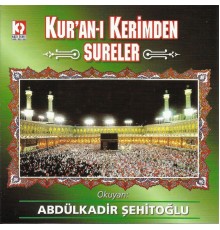 Abdülkadir Şehitoğlu - Kur'an-ı Kerimden Sureler