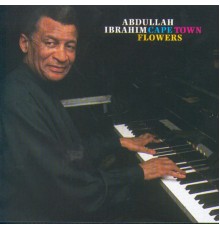 Abdullah Ibrahim - Cape Town Flowers