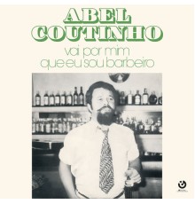 Abel Coutinho - Vai por Mim Que Eu Sou Barbeiro