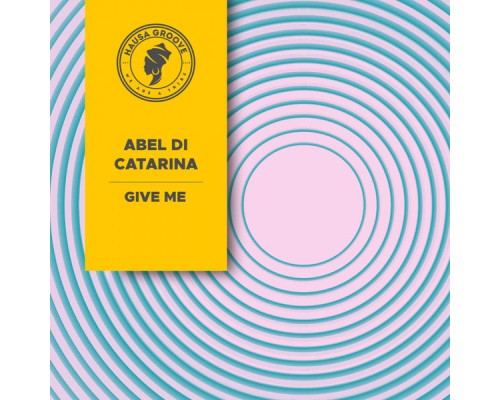 Abel Di Catarina - Give Me