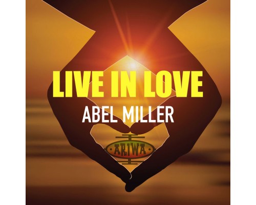 Abel Miller & Joe Ariwa - Live in Love