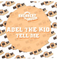 Abel The Kid - Tell Me