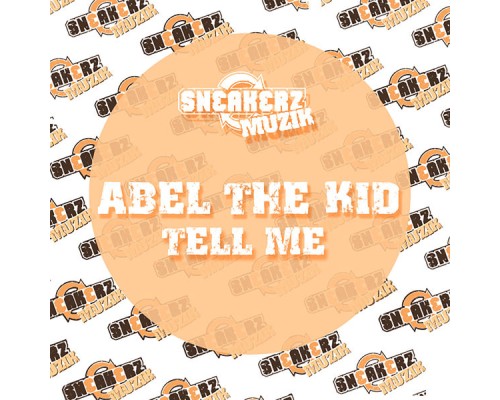 Abel The Kid - Tell Me