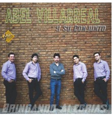 Abel Villarreal y su Conjunto - Brindando Alegrías