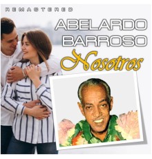 Abelardo Barroso - Nosotros  (Remastered)