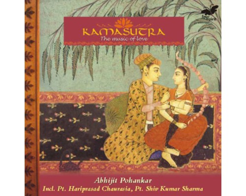 Abhijit Pohankar - Kamasutra - The music of love