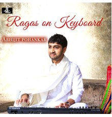 Abhijit Pohankar - Ragas on Keyboard