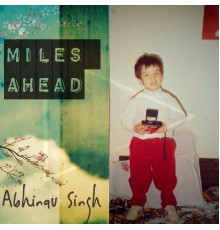 Abhinav Singh - Miles Ahead