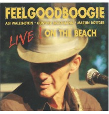 Abi Wallenstein & Feelgoodboogie - Live on the Beach (Live)