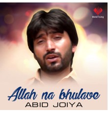 Abid Joiya - Allah Na Bhulave