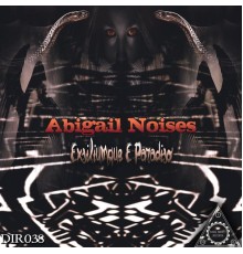 Abigail Noises - Exsiliumque E Paradiso