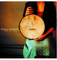 Abigail Washburn - Song of the Traveling Daughter (Bonus Track Version)