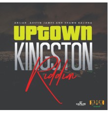 Abijah, Austin James & Shawn Kalieba - Uptown Kingston Riddim