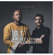 Ablaye Cissoko, Cyrille Brotto - Instant