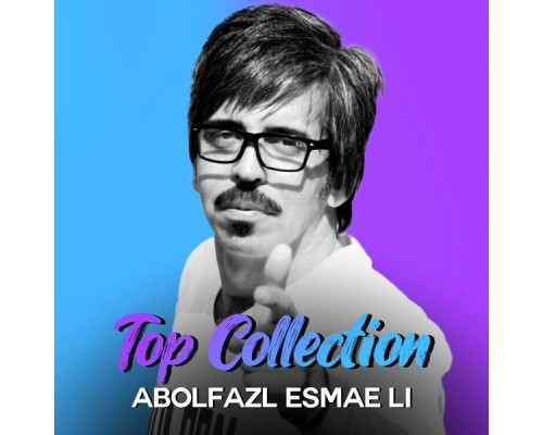 Abolfazl Esmaeili - Top Collection