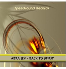 Abra Jey - Back to Spirit
