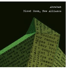 Abraham - Blood Moon, New Alliance