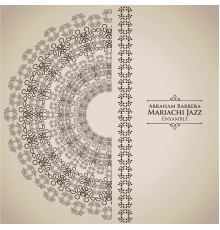 Abraham Barrera - Mariachi Jazz Ensamble