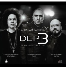 Abraham Barrera, Carlitos Del Puerto, Bruno Ramirez - De Lo Peculiar Trío