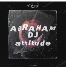 Abraham DJ - Attitude