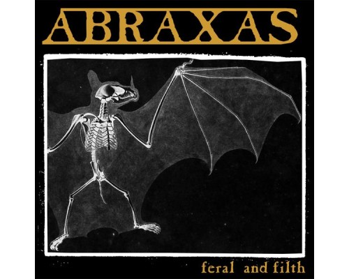 Abraxas - Feral and Filth