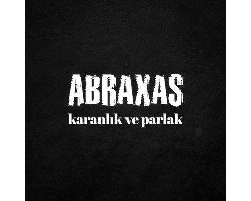 Abraxas - Karanlık ve Parlak