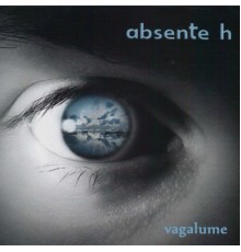 Absente H - Vagalume