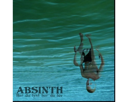 Absinth - Har Du Lyst Har Du Lov
