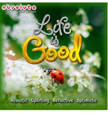 Absolute Music - Life Is Good