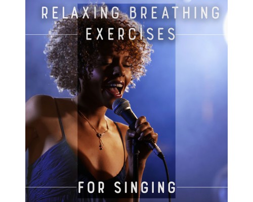 Absolutely Relaxing Oasis - Relaxing Breathing Exercises for Singing: Relaxation for Singers, Calm Down Practice, Breath Control