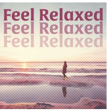 Absolutely Relaxing Oasis, Calming Music Sanctuary, Relaxation Music Guru - Feel Relaxed: Restful Music for Harmony and Balance