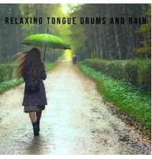 Absolutely Relaxing Oasis, Instrumental Music Zone, Rainfall - Relaxing Tongue Drums and Rain