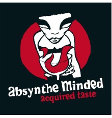 Absynthe Minded - Acquired Taste