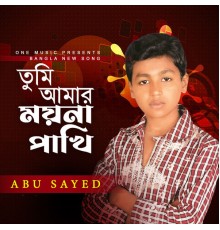 Abu Sayed - Tumi Amar Moyna Pakhi