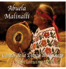 Abuela Malinalli - Cantos de la Danza de la Luna Ollintlahuimetztli