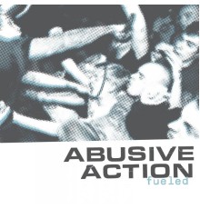 Abusive Action - Fueled