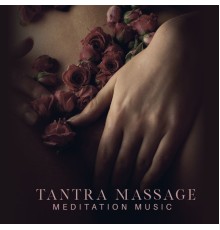 Academia de Música para Massagem Relaxamento - Tantra Massage Meditation Music: Deepen Your Relationship by Meditating Together, Practicing Yoga, Relaxing Massage and Uniting in a Sexual Love Act
