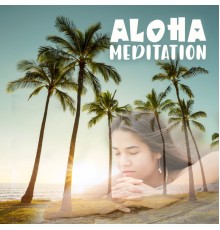 Academia de Relaxamento Espiritual - Aloha Meditation: Hawaiian Melodies For Meditation, Prayer And Contemplation