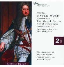Academy Of Ancient Music, Christopher Hogwood - Handel: Water Music/Music for the Royal Fireworks etc.
