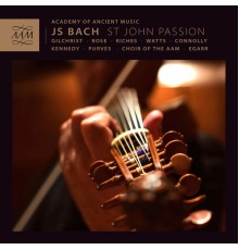 Academy of Ancient Music Choir, Academy Of Ancient Music - Bach: St. John Passion
