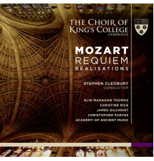 Academy of Ancient Music, Stephen Cleobury and Choir of King's College, Cambridge - Mozart: Requiem Realisations